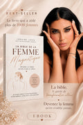 LA BIBLE de la Femme Magnétique (Ebook 179 pages + Protocole 21 jours)